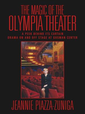 cover image of The Magic of the Olympia Theater: a Peek behind its Curtain Drama On and Off Stage at Gusman Center